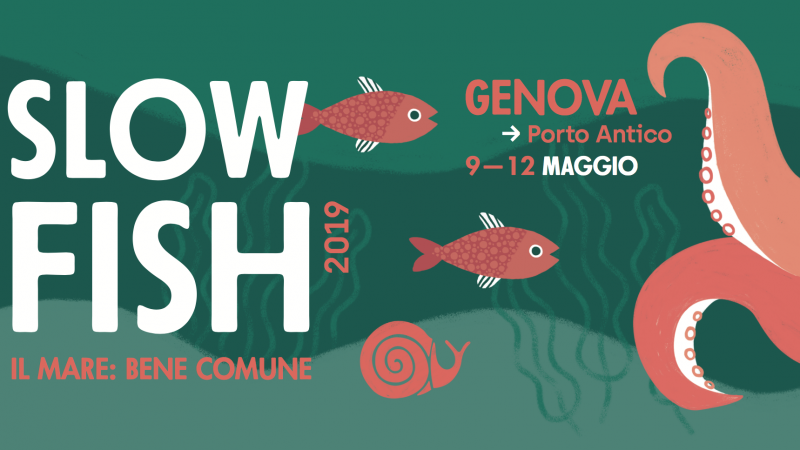 Slow Fish 2019 a Genova dal 9 al 12 maggio